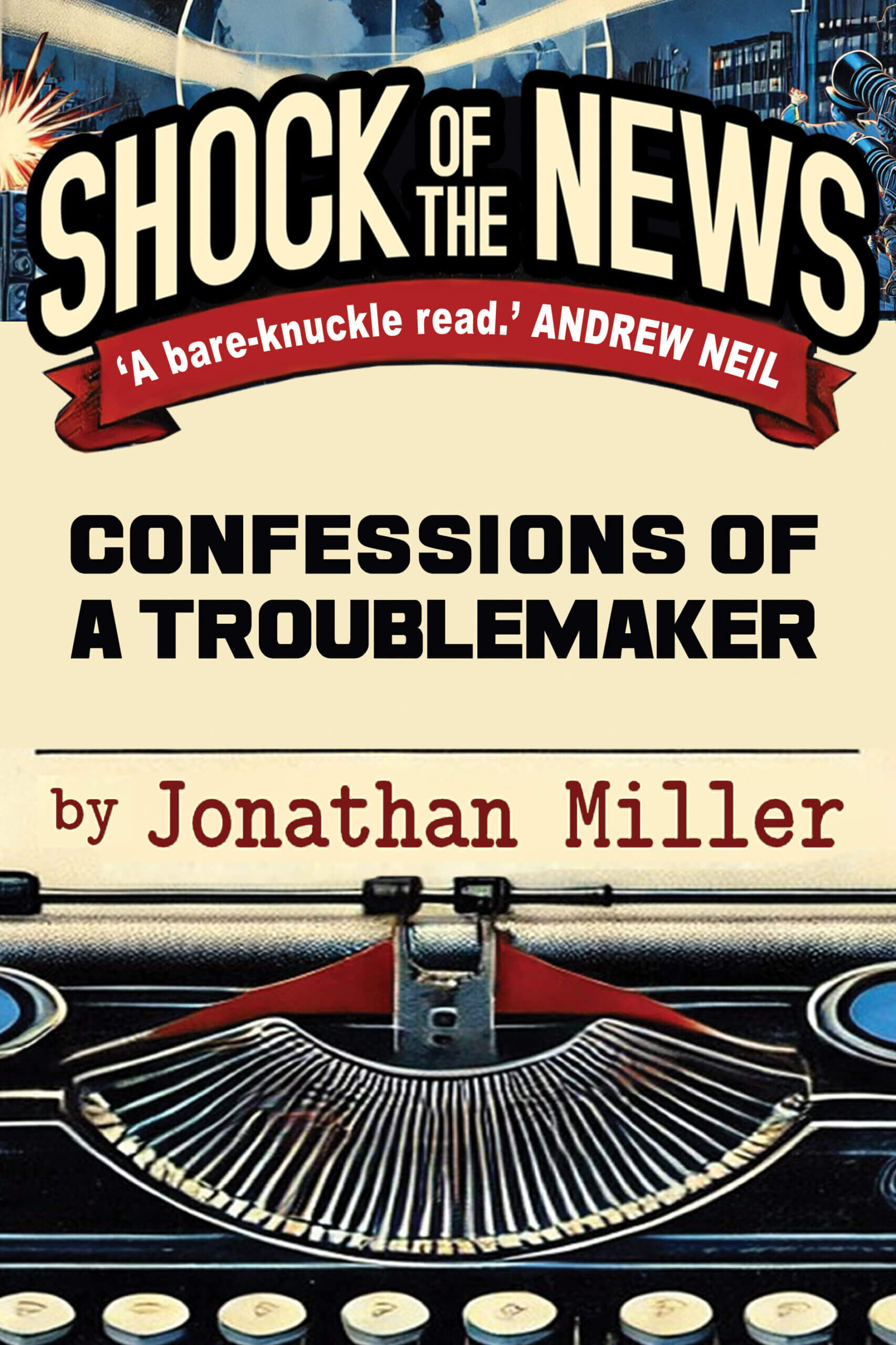 Book cover - Shock of the News Confessions of a troublemaker