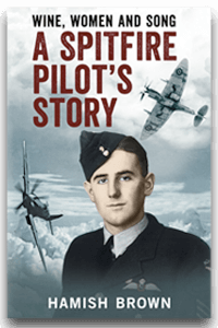 Post image for Wine, Women and Song: A Spitfire’s Pilot Story